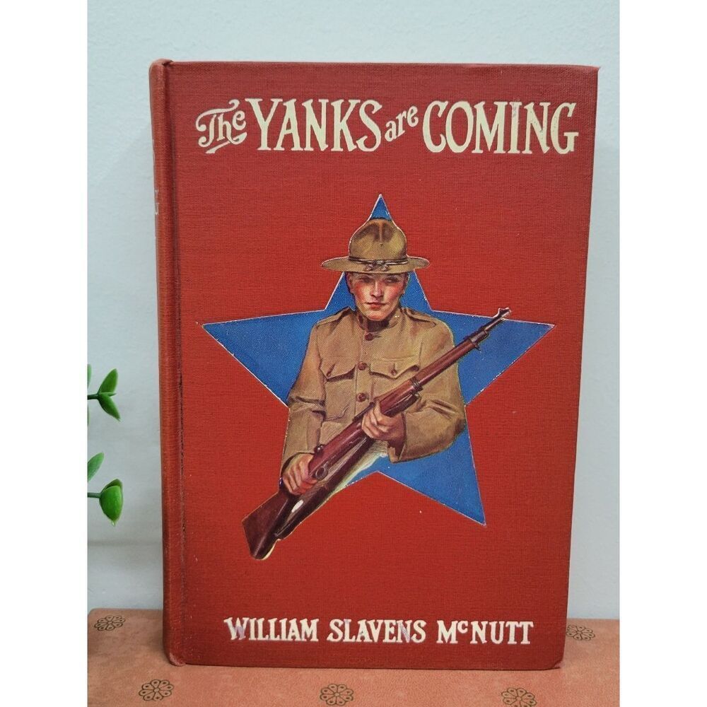 The Yanks Are Coming Antique Hardback 1918 Book